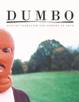 Dumbo: Acts of Vandalism and Stories of Love 8889431954 Book Cover