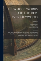 The Whole Works Of The Rev. Oliver Heywood: Now First Collected, Revised And Arranged, Including Some Tracts Extremely Scarce, And Others From ... With Memoirs Of His Life; Volume 2 1018698159 Book Cover