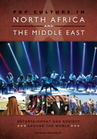 Pop Culture in North Africa and the Middle East: Entertainment and Society Around the World 1440833834 Book Cover