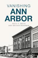 Vanishing Ann Arbor 1467140252 Book Cover