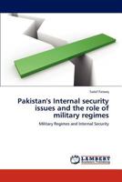 Pakistan's Internal security issues and the role of military regimes 3659160814 Book Cover