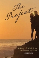 The Project: A story of addictions overcome by faith 1962905330 Book Cover