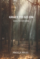 Grace To Go On 1733291946 Book Cover