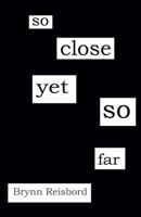 so close yet so far 1986070778 Book Cover