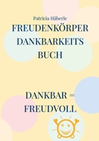 Freudenkörper - Dankbarkeitsbuch: dankbar = freudvoll null Book Cover