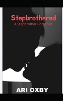 Stepbrothered: A Stepbrother Romance Novella B08JDTNGSN Book Cover