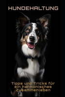 Hundehaltung: Tipps und Tricks für ein harmonisches Zusammenleben B0C126J1B5 Book Cover