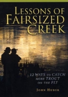 Lessons of Fairsized Creek: 12 Ways to Catch More Trout on the Fly 0871089173 Book Cover