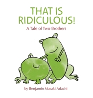 That Is Ridiculous!: A Tale of Two Brothers 1951224043 Book Cover