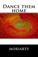 Dance them home: Zen and the Moonmill 1492342815 Book Cover