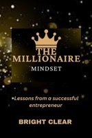 The Millionaire Mindset: Lessons from a Successful Entrepreneur B0BRLXB8BP Book Cover