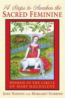 14 Steps to Awaken the Sacred Feminine: Women in the Circle of Mary Magdalene 1591430917 Book Cover