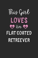 This Girl Loves Her Flat Coated Retriever: Lined Journal, 120 Pages, 6 x 9, Funny Flat Coated Retriever Gift Idea, Black Matte Finish (This Girl Loves Her Flat Coated Retriever Journal) 1673693687 Book Cover