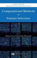 Computational Methods of Feature Selection (Chapman & Hall/Crc Data Mining and Knowledge Discovery Series) 1584888784 Book Cover