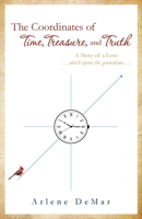 The Coordinates of Time, Treasure, and Truth: A Story of a Love...which spans the generations... 1637690347 Book Cover