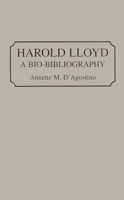 Harold Lloyd: A Bio-Bibliography (Bio-Bibliographies in the Performing Arts) 0313289867 Book Cover