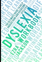 Dyslexia Workbook: Understanding and Overcoming Dyslexia: Empowerment plan for Adults and Children B08WZ8XMS7 Book Cover