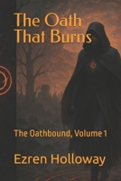 The Oath That Burns: The Oathbound, Volume 1 B0FK2SF6MW Book Cover