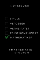 Notizbuch Single Vergeben Verheiratet Es Ist Kompliziert Mathematiker: A5 Studienplaner zum Mathematik Studium - Notizbuch f�r Mathematiker - witziger Spruch zum Abitur - Studienbeginn - Erstes Semest 1695326660 Book Cover