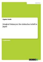 Ertuğrul Fırkateyni. Ein t�rkisches Schiff in Japan 3656503656 Book Cover