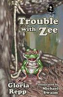 Trouble with Zee 1502360225 Book Cover