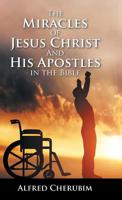 The Miracles of Jesus Christ and His Apostles in the Bible 1973663031 Book Cover