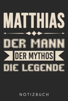 Matthias Der Mann Der Mythos Die Legende: Din A5 Heft (Liniert) Mit Linien Für Matthias | Notizbuch Tagebuch Planer Für Jeden Mit Dem Vorname Matthi | ... Name & Spitzname Notebook (German Edition) 1673075282 Book Cover