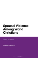 Spousal Violence Among World Christians: Silent Scandal 1350184195 Book Cover