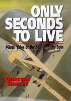 Only Seconds to Live: Pilots' Tales of the Stall and the Spin 1853108774 Book Cover