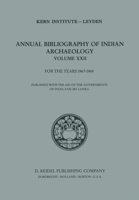 Annual Bibliography of Indian Archaeology - Kern Institute Leyden: Volume XXII for the Years 1967-1969 (Annual Bibliography of Indian Archaelogy) 9400978243 Book Cover