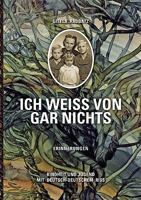 Ich weiß von gar nichts / Erinnerungen: Kindheit und Jugend mit deutsch-deutschem Riß 3837026205 Book Cover