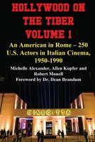 Hollywood on the Tiber Vol. 1: An American in Rome – 250 U.S. Actors in Italian Cinema, 1950-1990 B0GDMCRQY2 Book Cover