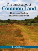 The Landscapes of Common Land: History and Ecology in Norfolk and Beyond 1914427335 Book Cover