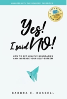 Yes! I Said No!: How to Set Healthy Boundaries and Increase Your Self-Esteem 0998077992 Book Cover