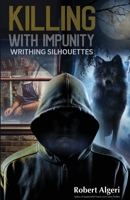 Killing With Impunity: Writhing Silhouettes 1637470274 Book Cover