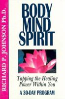 Body Mind Spirit: Tapping the Healing Power Within You a 30 Day Program 0892434503 Book Cover