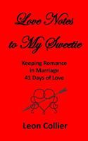 Love Notes to My Sweetie: Keeping Romance in Marriage - 41 Days of Love 1542691273 Book Cover