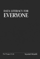 Data Literacy for Everyone (The 99-Page AI Lab) B0GM7C53ZZ Book Cover