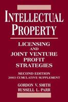 Intellectual Property: Licensing and Joint Venture Profit Strategies 2003 Cumulative Supplement 0471250139 Book Cover