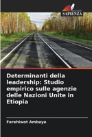 Determinanti della leadership: Studio empirico sulle agenzie delle Nazioni Unite in Etiopia (Italian Edition) 6207184017 Book Cover