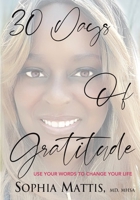 30 Days of Gratitude: Use Your Words to Change Your Life 1734479523 Book Cover