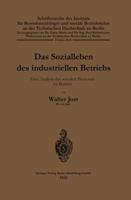 Das Sozialleben Des Industriellen Betriebs: Eine Analyse Des Sozialen Prozesses Im Betrieb 3662388340 Book Cover