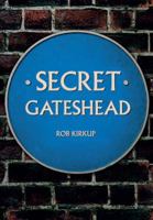 Secret Gateshead 1445666383 Book Cover