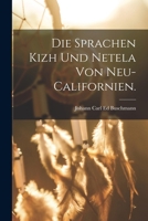 Die Sprachen Kizh und Netela von Neu-Californien. 1016624018 Book Cover