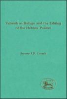 Yahweh As Refuge And the Editing of the Hebrew Psalter (The Library of Hebrew Bible/Old Testament Studies) 1850756015 Book Cover