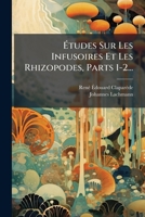 Études Sur Les Infusoires Et Les Rhizopodes, Parts 1-2... 1272184226 Book Cover