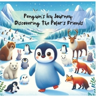 Penguin's Icy Journey: Discovering the Polar's Friends B0CT7272NG Book Cover