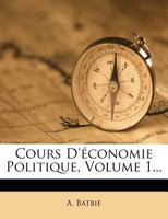 Cours D'Economie Politique, Volume 1... 1273559010 Book Cover