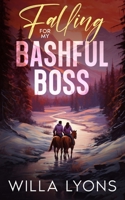Falling For My Bashful Boss: A Small Town Friends to Lovers Romance (Willow Creek Series) B0CL4X19J9 Book Cover