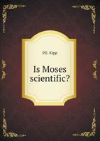 Is Moses Scientific? 5518692951 Book Cover